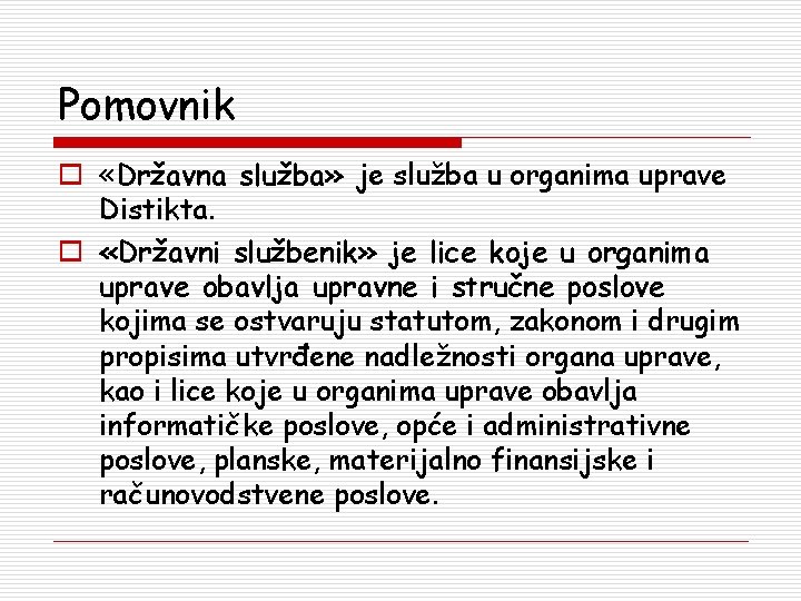 Pomovnik o «Državna služba» je služba u organima uprave Distikta. o «Državni službenik» je