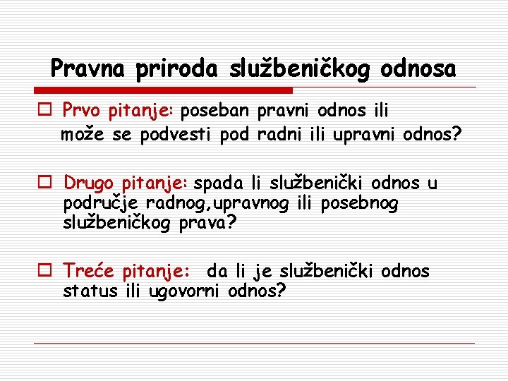 Pravna priroda službeničkog odnosa o Prvo pitanje: poseban pravni odnos ili može se podvesti