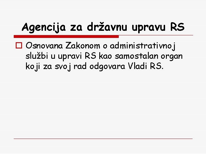 Agencija za državnu upravu RS o Osnovana Zakonom o administrativnoj službi u upravi RS