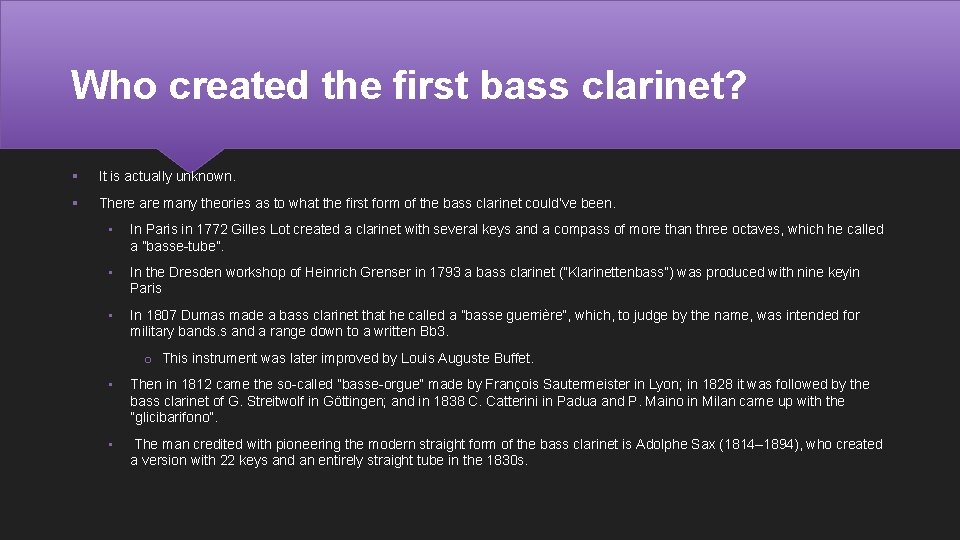 Who created the first bass clarinet? § It is actually unknown. § There are