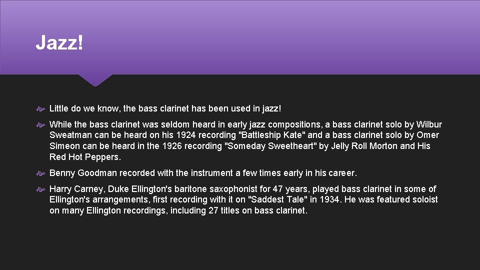 Jazz! Little do we know, the bass clarinet has been used in jazz! While