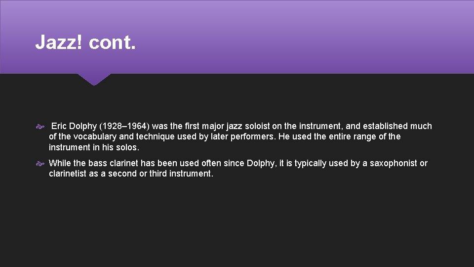 Jazz! cont. Eric Dolphy (1928– 1964) was the first major jazz soloist on the