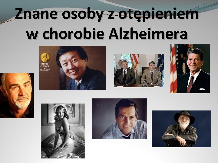 Znane osoby z otępieniem w chorobie Alzheimera 