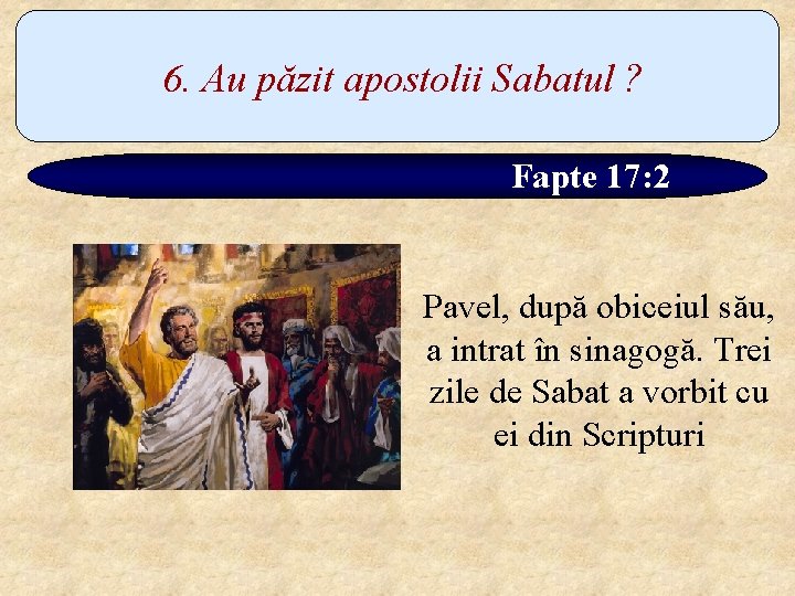 6. Au păzit apostolii Sabatul ? Fapte 17: 2 Pavel, după obiceiul său, a