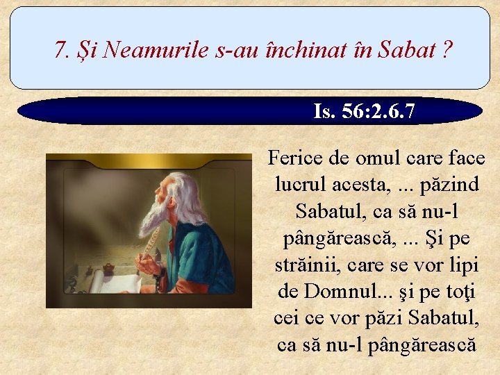 7. Și Neamurile s-au închinat în Sabat ? Is. 56: 2. 6. 7 Ferice