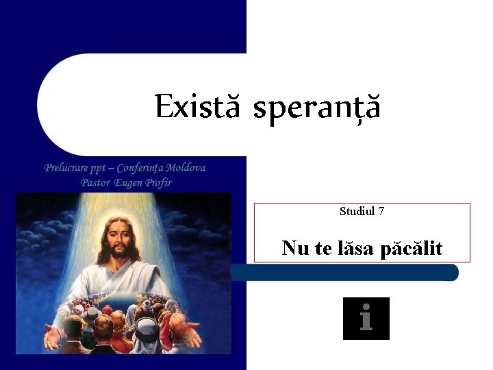 Există speranță Studiul 7 Nu te lăsa păcălit 