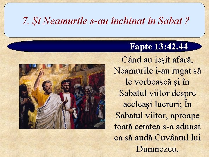 7. Și Neamurile s-au închinat în Sabat ? Fapte 13: 42. 44 Când au