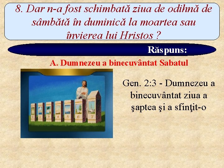 8. Dar n-a fost schimbată ziua de odihnă de sâmbătă în duminică la moartea