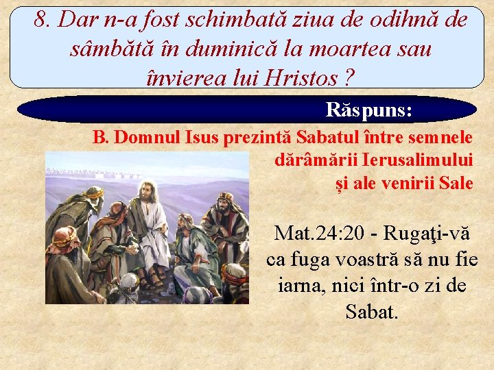 8. Dar n-a fost schimbată ziua de odihnă de sâmbătă în duminică la moartea