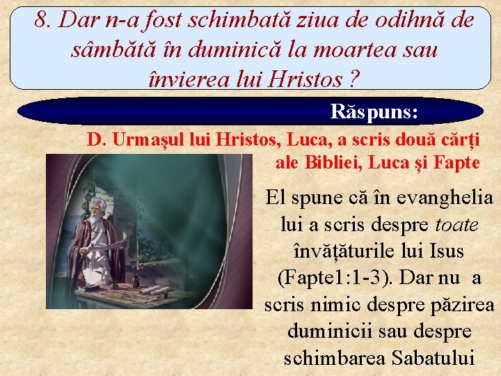 8. Dar n-a fost schimbată ziua de odihnă de sâmbătă în duminică la moartea