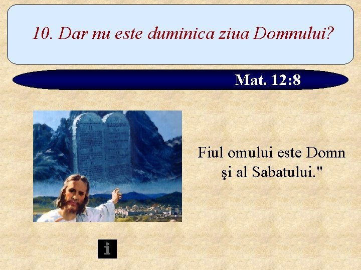 10. Dar nu este duminica ziua Domnului? Mat. 12: 8 Fiul omului este Domn