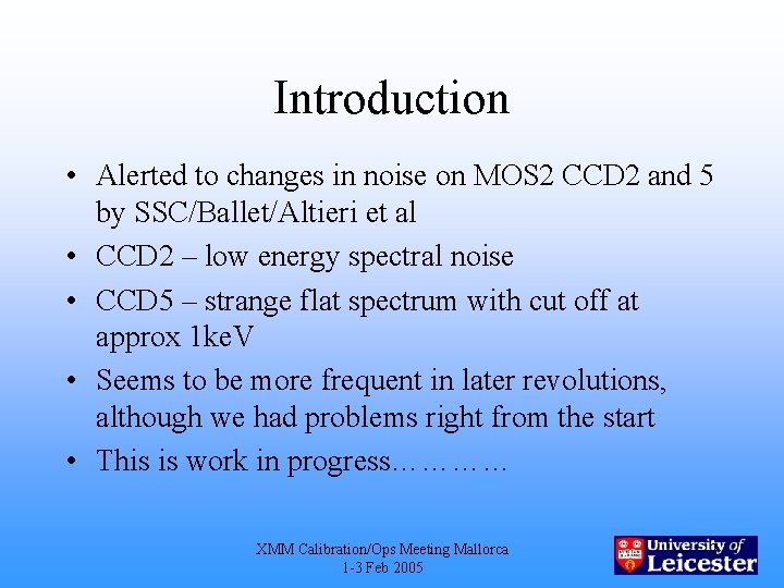 Introduction • Alerted to changes in noise on MOS 2 CCD 2 and 5