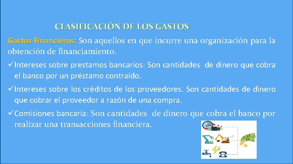 CLASIFICACIÓN DE LOS GASTOS Gastos Financieros: Son aquellos en que incurre una organización para CLASIFICACIÓN DE LOS GASTOS Gastos Financieros: Son aquellos en que incurre una organización para