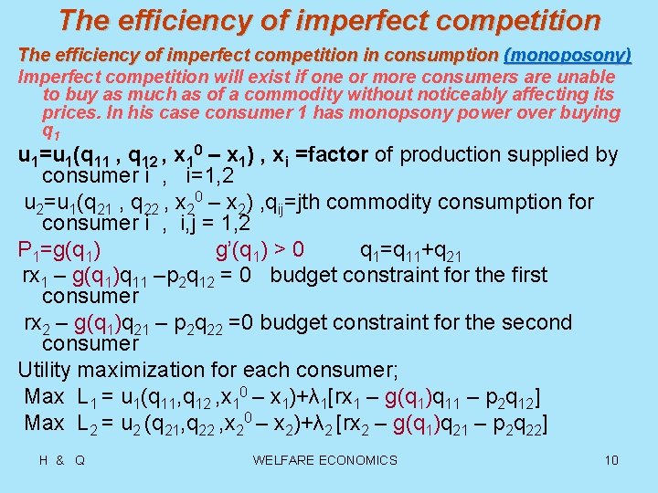 The efficiency of imperfect competition in consumption (monoposony) Imperfect competition will exist if one