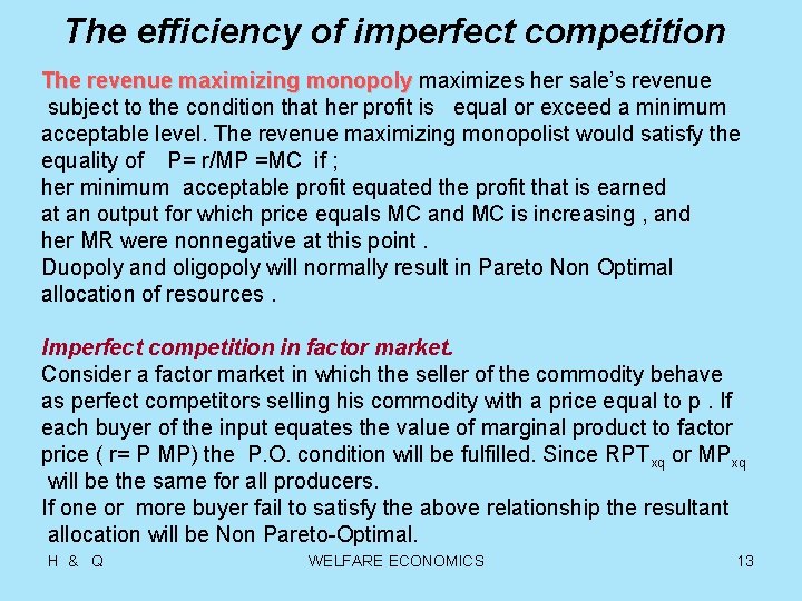 The efficiency of imperfect competition The revenue maximizing monopoly maximizes her sale’s revenue subject