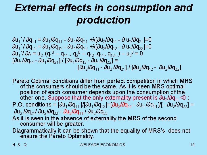 External effects in consumption and production ∂u 1* / ∂q 11 = ∂u 1/∂q
