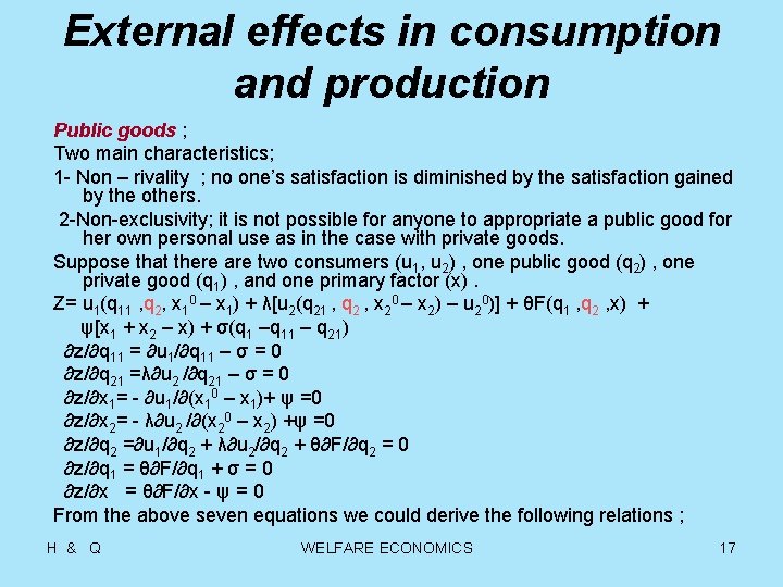 External effects in consumption and production Public goods ; Two main characteristics; 1 -