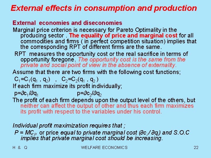 External effects in consumption and production External economies and diseconomies Marginal price criterion is