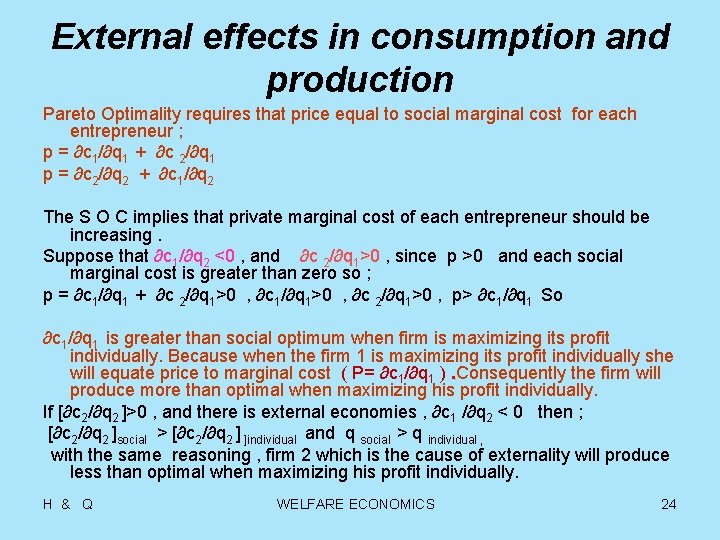 External effects in consumption and production Pareto Optimality requires that price equal to social