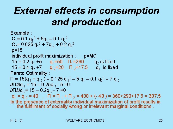 External effects in consumption and production Example ; C 1= 0. 1 q 12