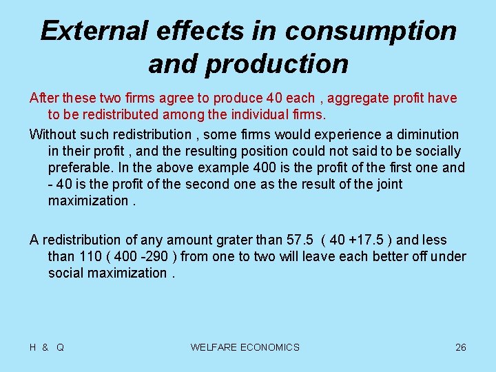 External effects in consumption and production After these two firms agree to produce 40