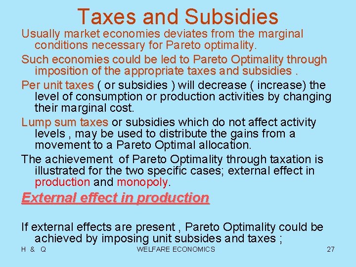 Taxes and Subsidies Usually market economies deviates from the marginal conditions necessary for Pareto