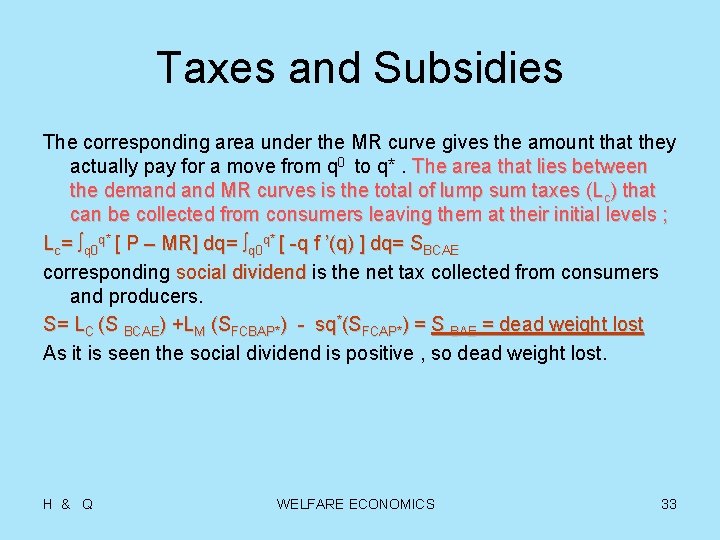 Taxes and Subsidies The corresponding area under the MR curve gives the amount that