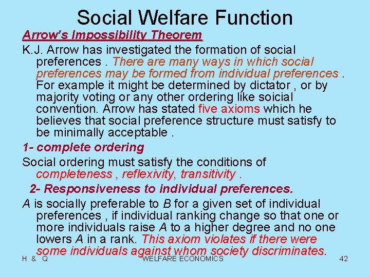 Social Welfare Function Arrow’s Impossibility Theorem K. J. Arrow has investigated the formation of