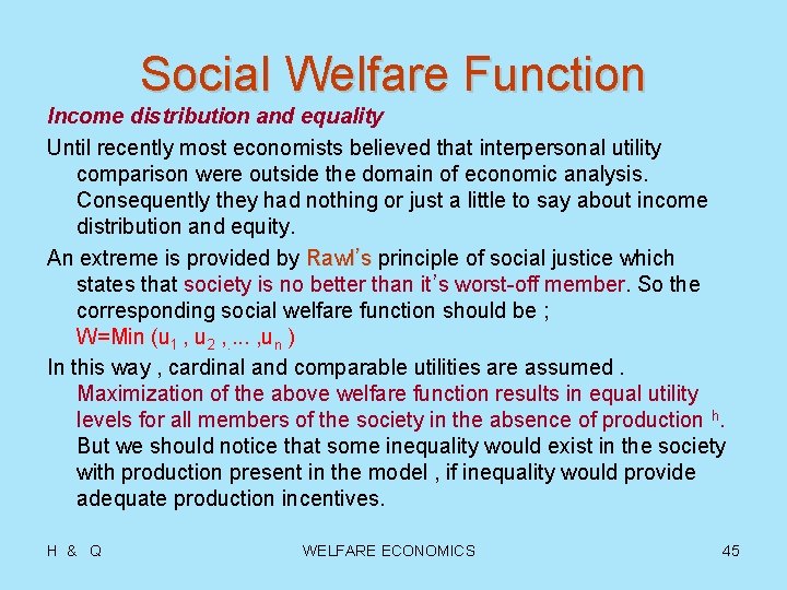 Social Welfare Function Income distribution and equality Until recently most economists believed that interpersonal