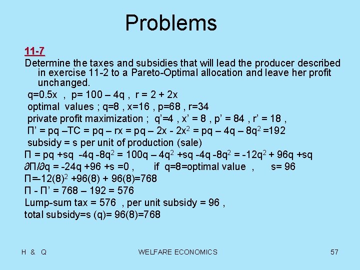 Problems 11 -7 Determine the taxes and subsidies that will lead the producer described