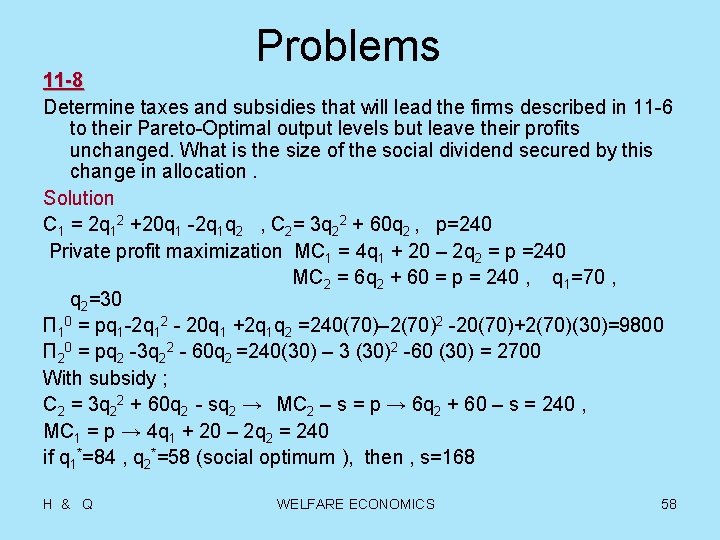 Problems 11 -8 Determine taxes and subsidies that will lead the firms described in