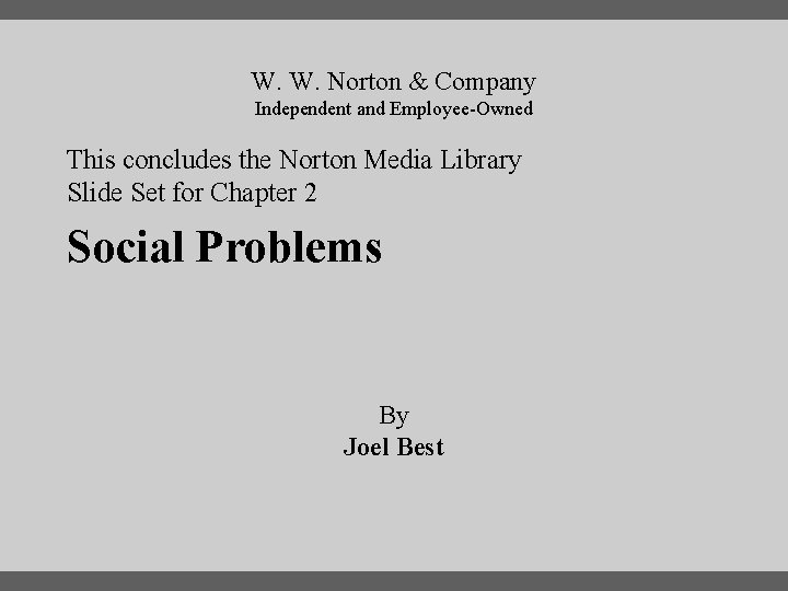 W. W. Norton & Company Independent and Employee-Owned This concludes the Norton Media Library