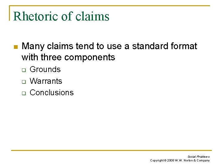 Rhetoric of claims n Many claims tend to use a standard format with three