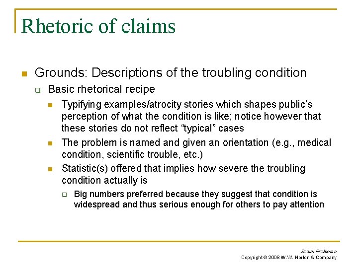 Rhetoric of claims n Grounds: Descriptions of the troubling condition q Basic rhetorical recipe