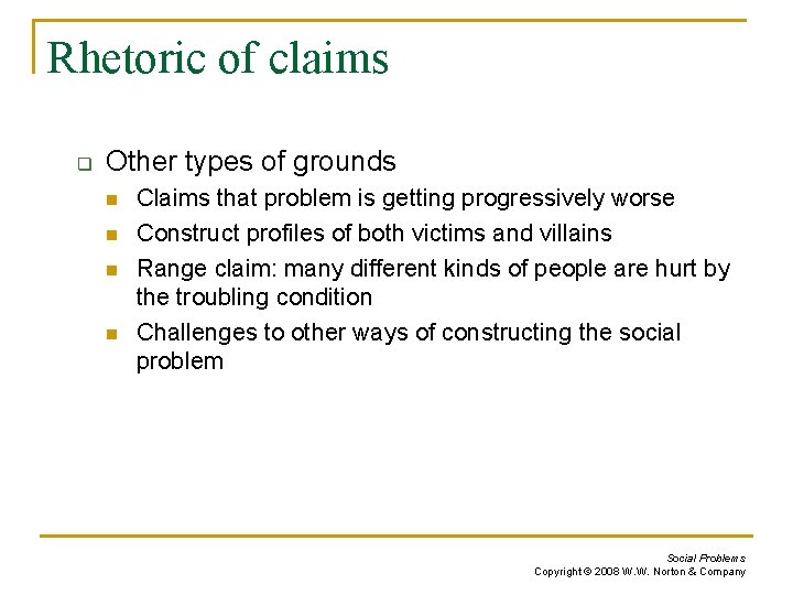 Rhetoric of claims q Other types of grounds n n Claims that problem is