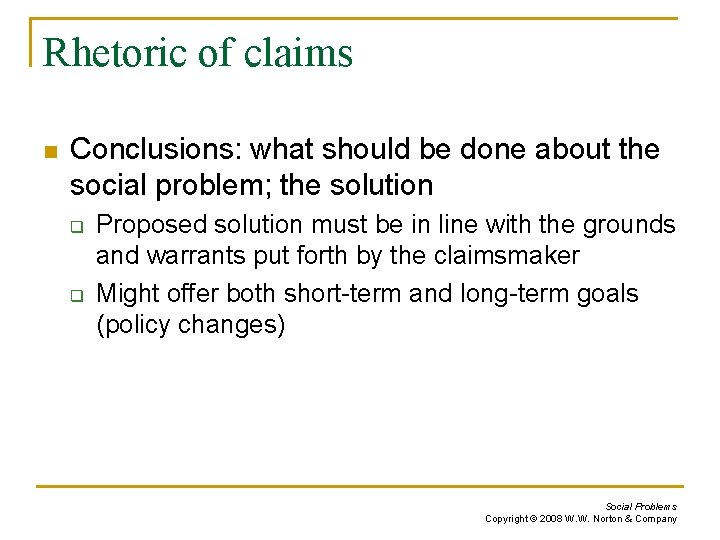 Rhetoric of claims n Conclusions: what should be done about the social problem; the
