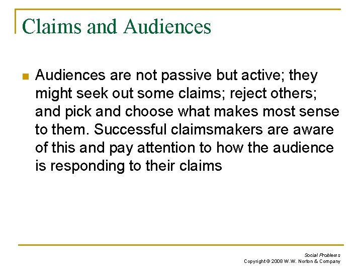 Claims and Audiences n Audiences are not passive but active; they might seek out