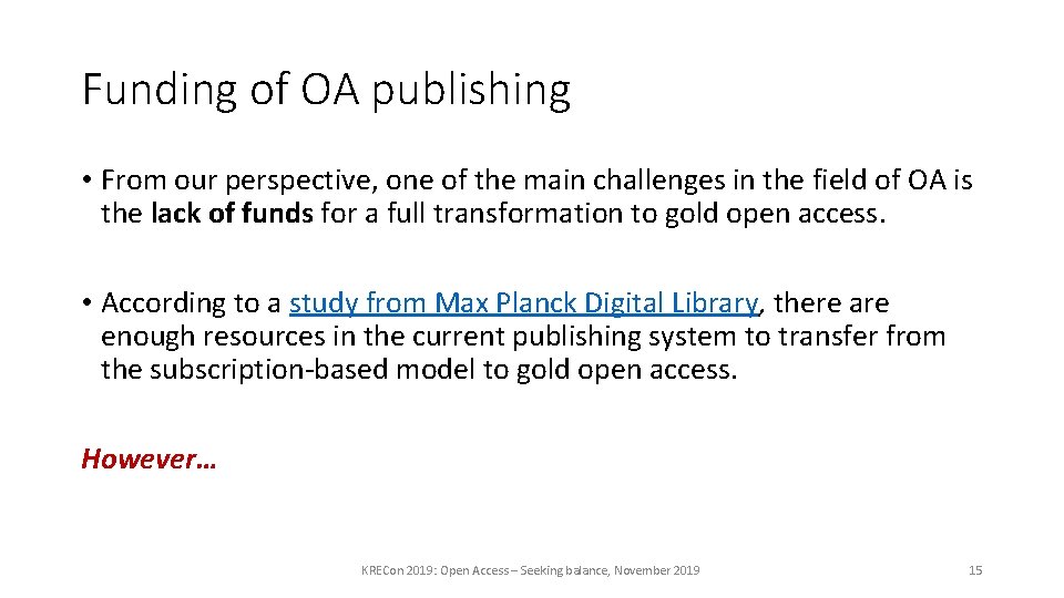 Funding of OA publishing • From our perspective, one of the main challenges in