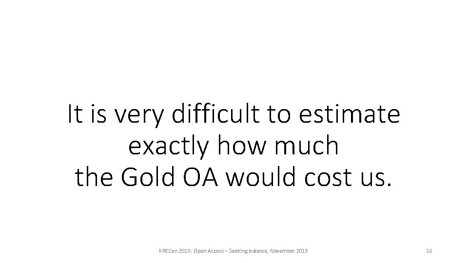 It is very difficult to estimate exactly how much the Gold OA would cost