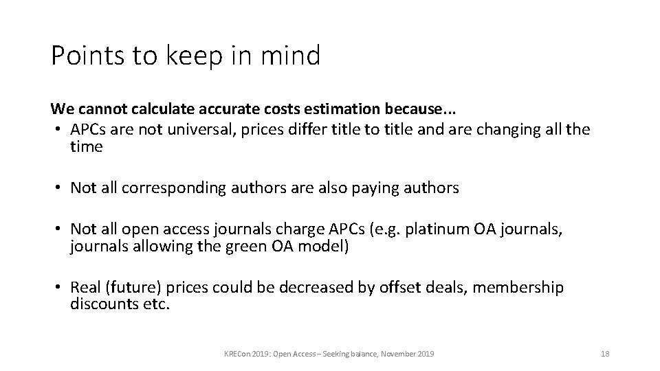 Points to keep in mind We cannot calculate accurate costs estimation because. . .