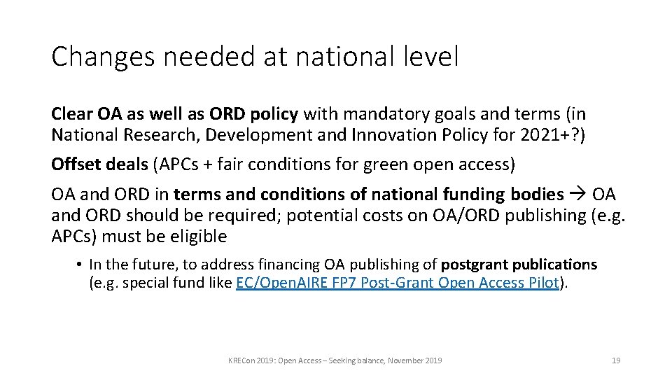 Changes needed at national level Clear OA as well as ORD policy with mandatory