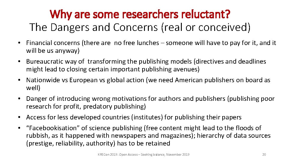 Why are some researchers reluctant? The Dangers and Concerns (real or conceived) • Financial