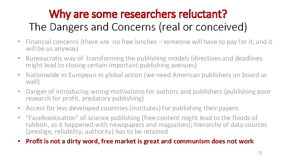 Why are some researchers reluctant? The Dangers and Concerns (real or conceived) • Financial