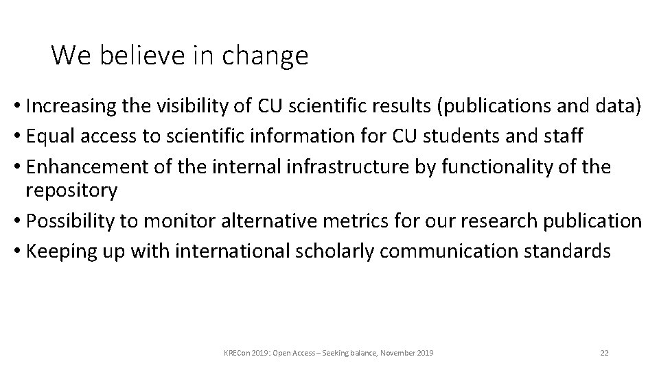 We believe in change • Increasing the visibility of CU scientific results (publications and