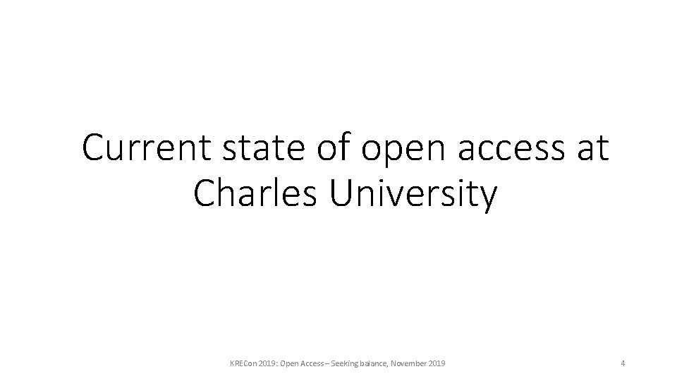 Current state of open access at Charles University KRECon 2019: Open Access – Seeking