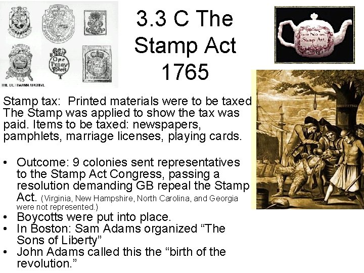 3. 3 C The Stamp Act 1765 Stamp tax: Printed materials were to be