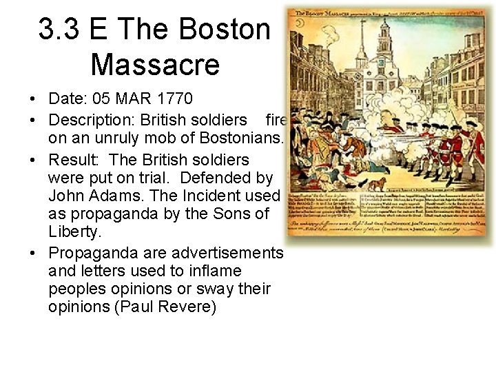 3. 3 E The Boston Massacre • Date: 05 MAR 1770 • Description: British