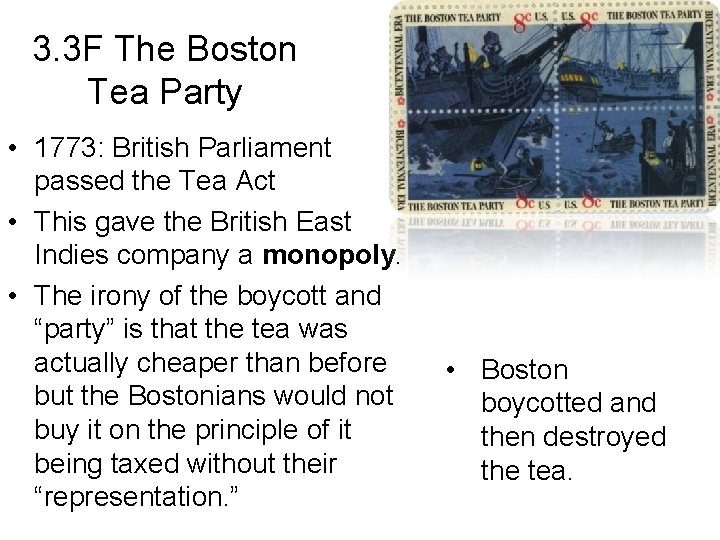 3. 3 F The Boston Tea Party • 1773: British Parliament passed the Tea