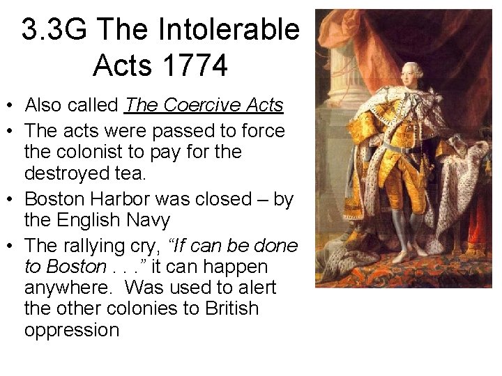 3. 3 G The Intolerable Acts 1774 • Also called The Coercive Acts •