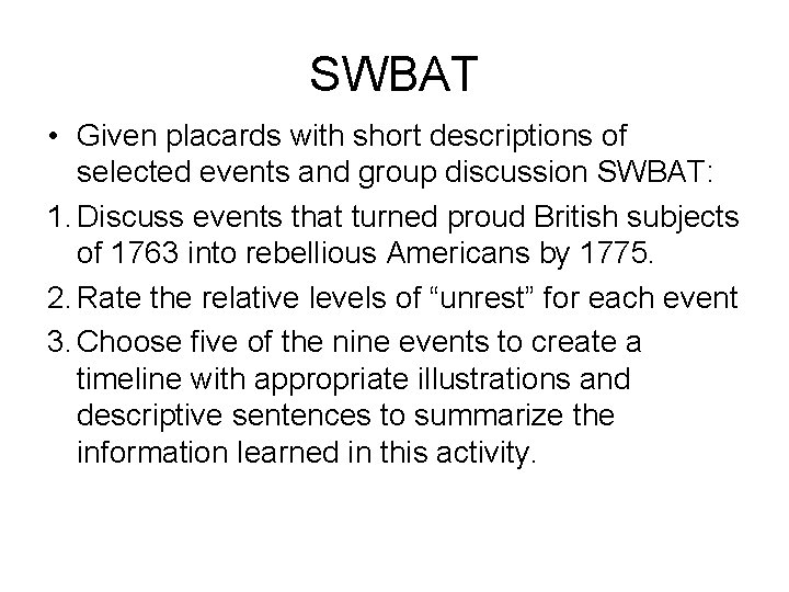 SWBAT • Given placards with short descriptions of selected events and group discussion SWBAT: